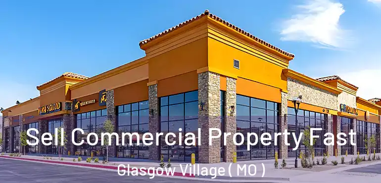  Sell Commercial Property Fast Glasgow Village ( MO )