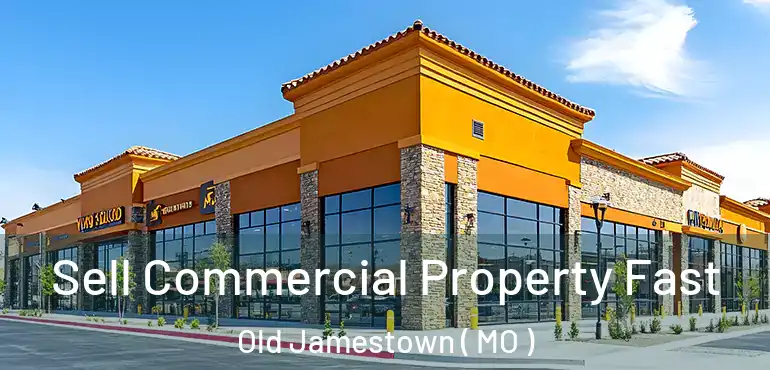  Sell Commercial Property Fast Old Jamestown ( MO )