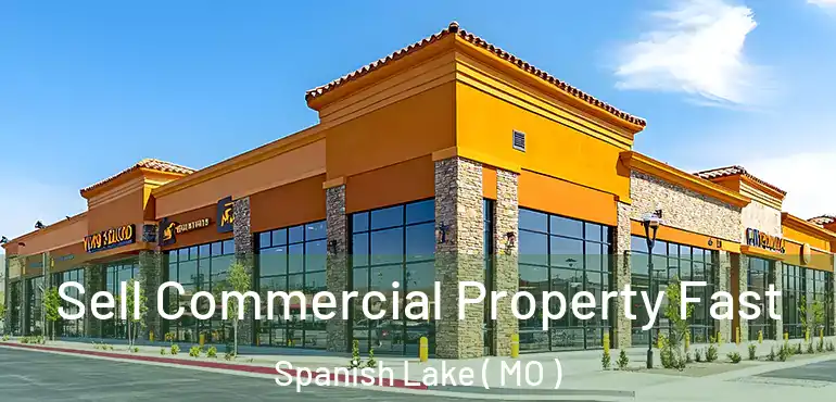  Sell Commercial Property Fast Spanish Lake ( MO )