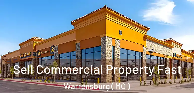  Sell Commercial Property Fast Warrensburg ( MO )