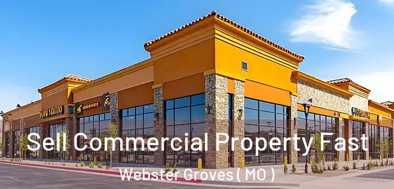  Sell Commercial Property Fast Webster Groves ( MO )