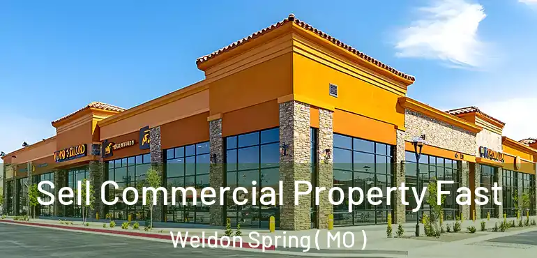  Sell Commercial Property Fast Weldon Spring ( MO )