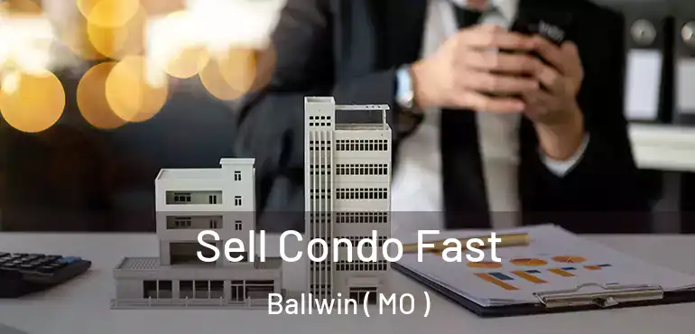  Sell Condo Fast Ballwin ( MO )