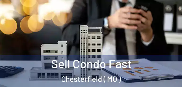  Sell Condo Fast Chesterfield ( MO )