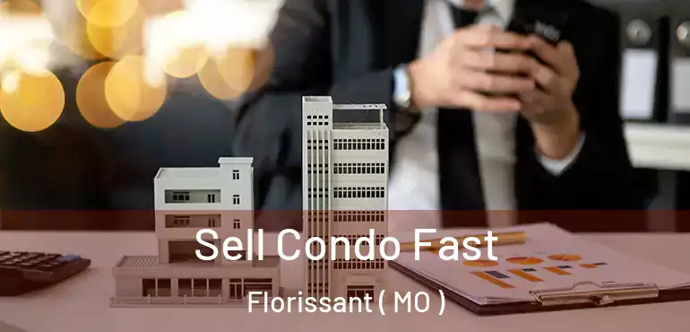  Sell Condo Fast Florissant ( MO )
