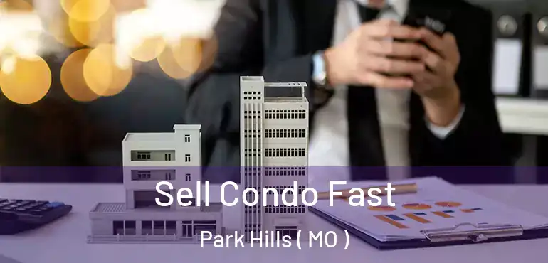  Sell Condo Fast Park Hills ( MO )