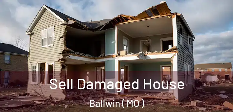  Sell Damaged House Ballwin ( MO )