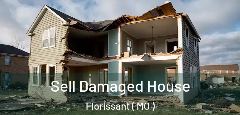  Sell Damaged House Florissant ( MO )