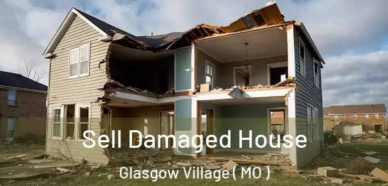  Sell Damaged House Glasgow Village ( MO )