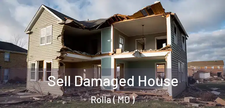  Sell Damaged House Rolla ( MO )