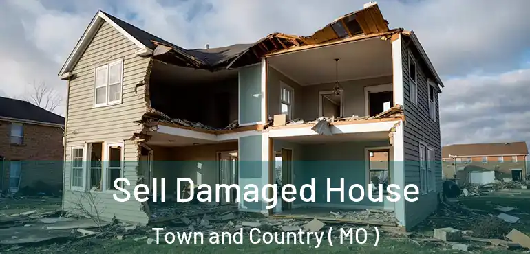  Sell Damaged House Town and Country ( MO )