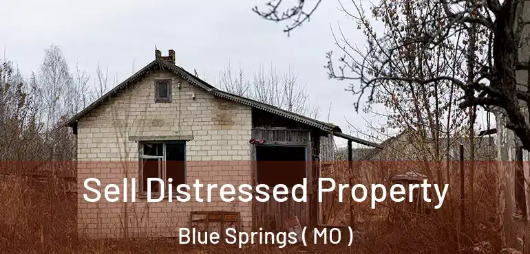  Sell Distressed Property Blue Springs ( MO )