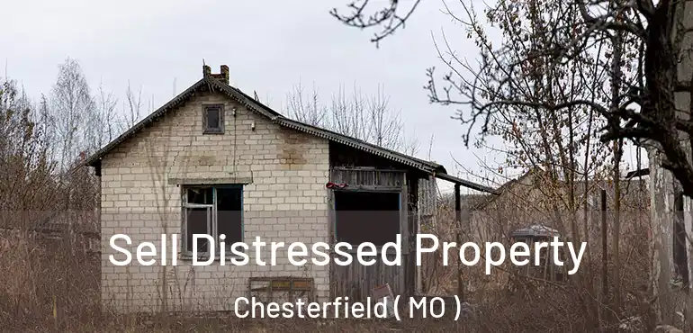  Sell Distressed Property Chesterfield ( MO )