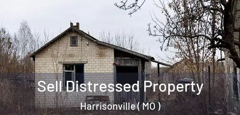  Sell Distressed Property Harrisonville ( MO )