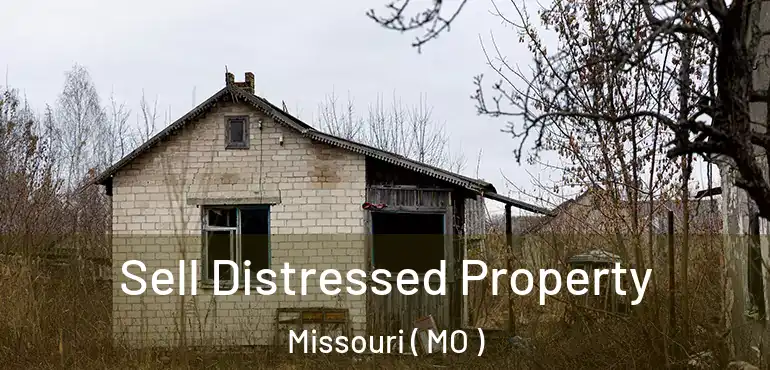  Sell Distressed Property Missouri ( MO )