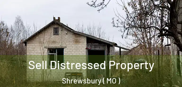 Sell Distressed Property Shrewsbury ( MO )