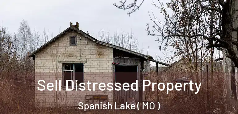  Sell Distressed Property Spanish Lake ( MO )
