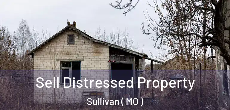  Sell Distressed Property Sullivan ( MO )