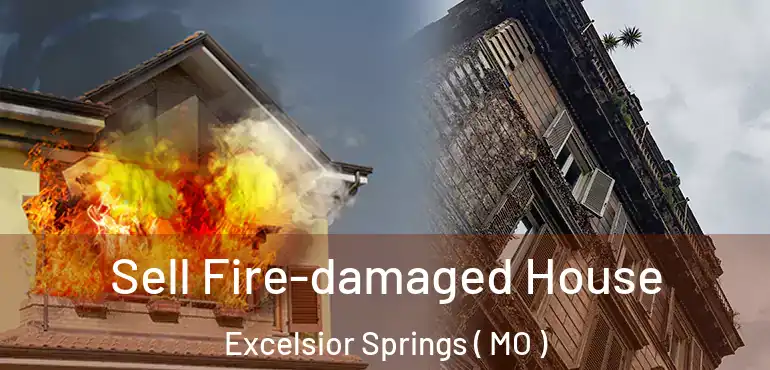  Sell Fire-damaged House Excelsior Springs ( MO )