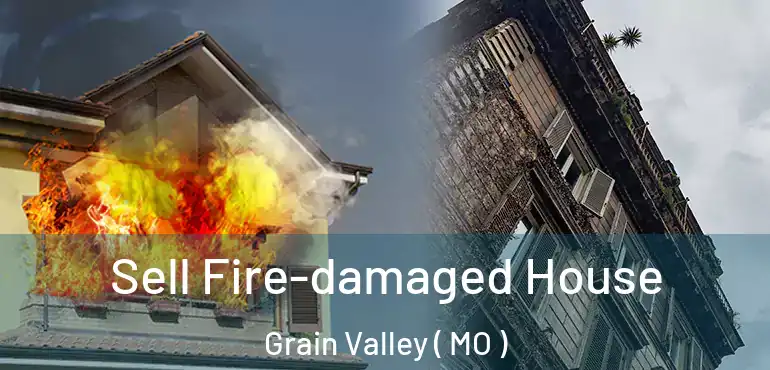  Sell Fire-damaged House Grain Valley ( MO )