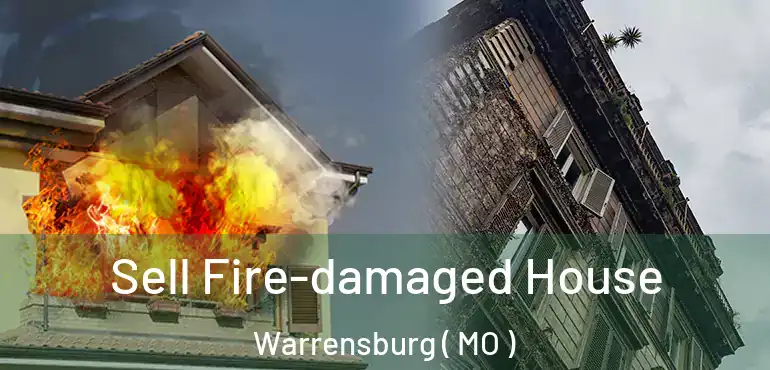  Sell Fire-damaged House Warrensburg ( MO )