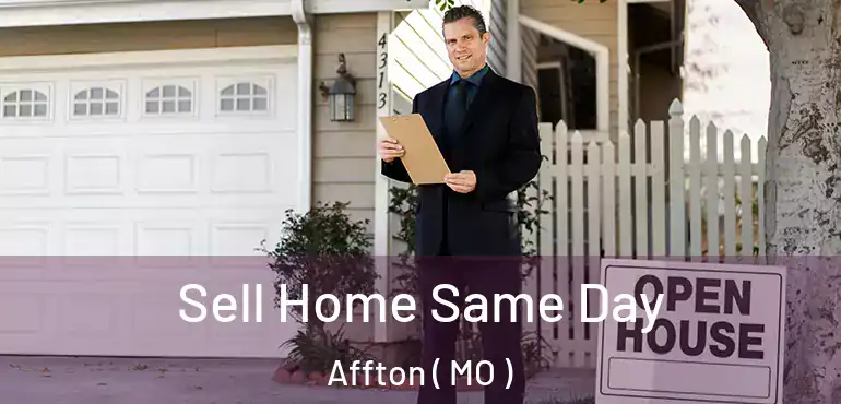  Sell Home Same Day Affton ( MO )