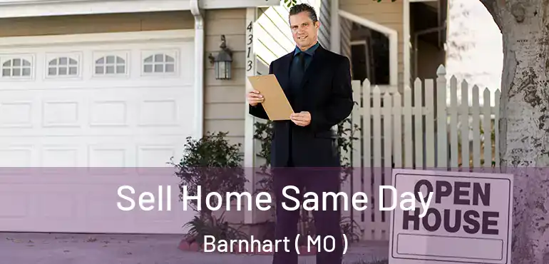  Sell Home Same Day Barnhart ( MO )