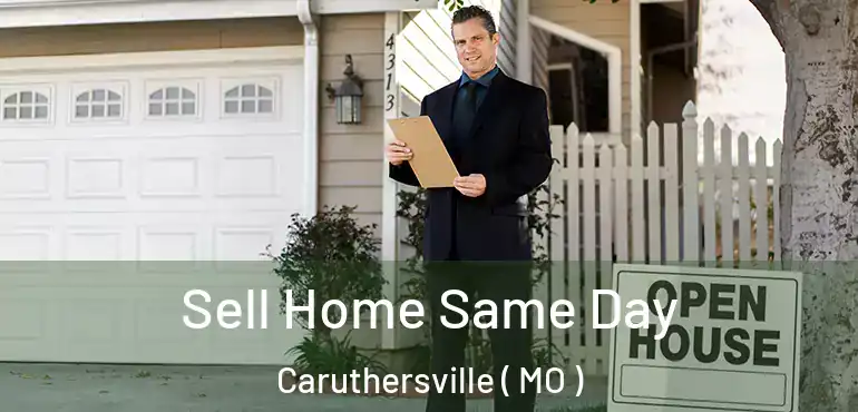  Sell Home Same Day Caruthersville ( MO )