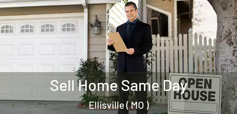  Sell Home Same Day Ellisville ( MO )