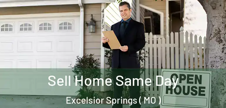  Sell Home Same Day Excelsior Springs ( MO )