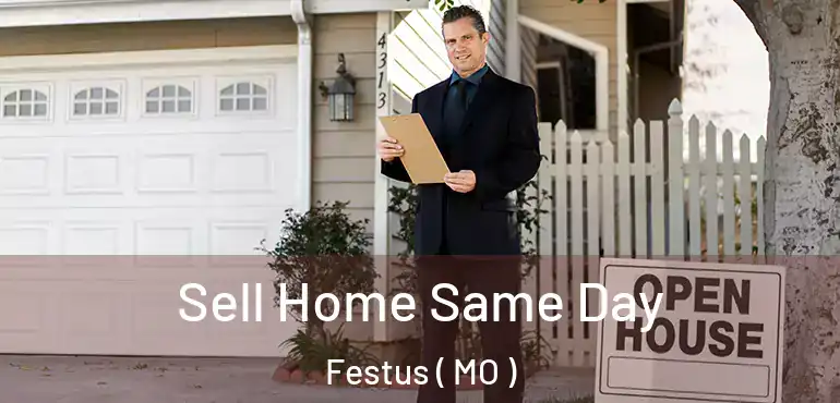  Sell Home Same Day Festus ( MO )