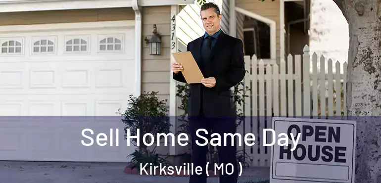  Sell Home Same Day Kirksville ( MO )