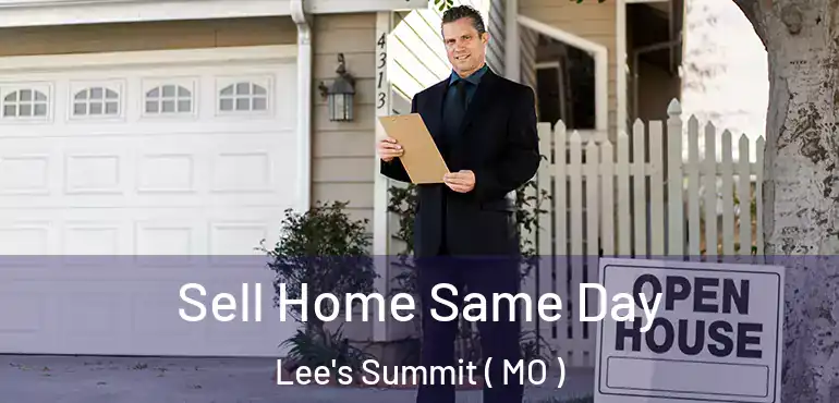  Sell Home Same Day Lee's Summit ( MO )