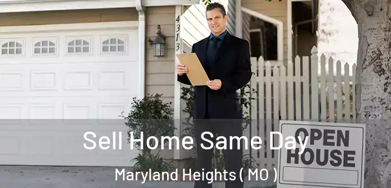  Sell Home Same Day Maryland Heights ( MO )