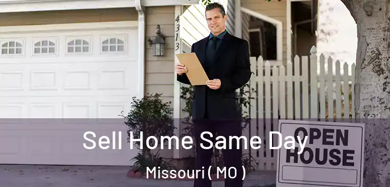  Sell Home Same Day Missouri ( MO )