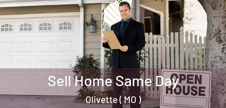 Sell Home Same Day Olivette ( MO )
