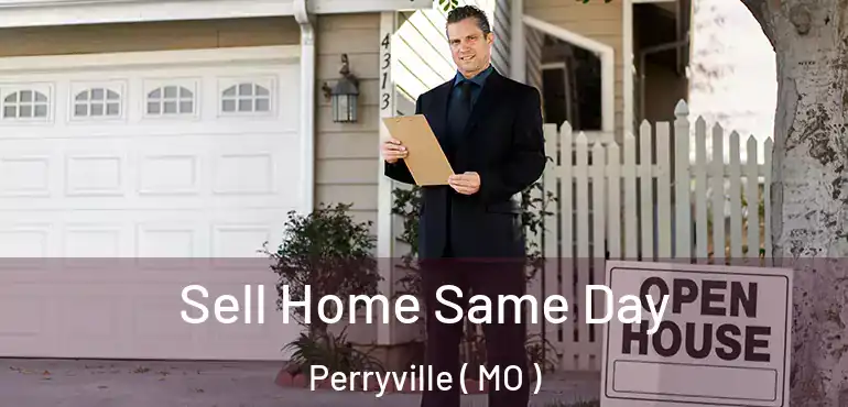  Sell Home Same Day Perryville ( MO )
