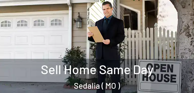  Sell Home Same Day Sedalia ( MO )