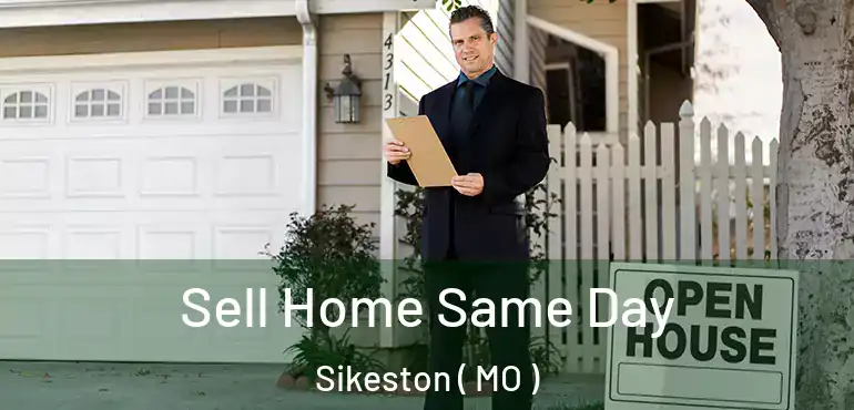  Sell Home Same Day Sikeston ( MO )