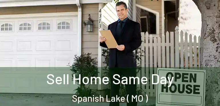  Sell Home Same Day Spanish Lake ( MO )
