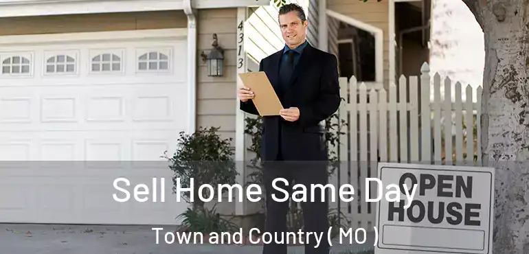  Sell Home Same Day Town and Country ( MO )