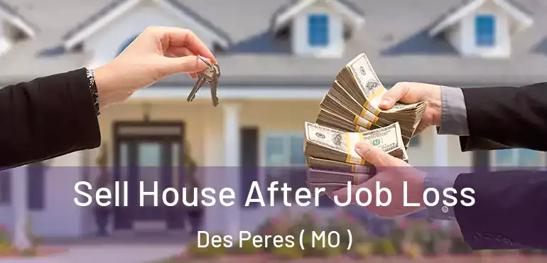  Sell House After Job Loss Des Peres ( MO )