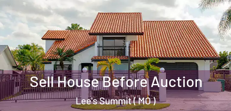  Sell House Before Auction Lee's Summit ( MO )