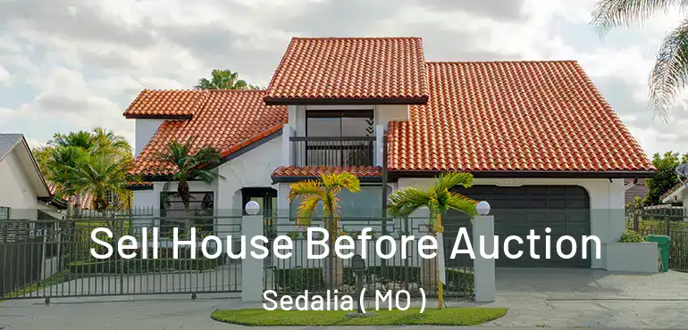  Sell House Before Auction Sedalia ( MO )