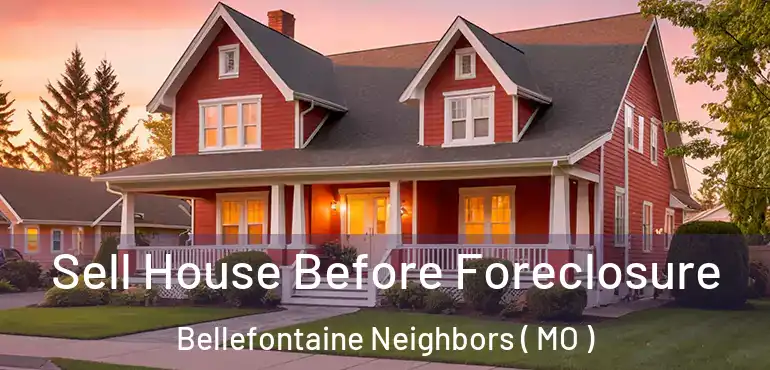  Sell House Before Foreclosure Bellefontaine Neighbors ( MO )