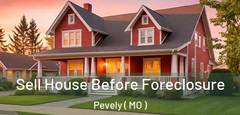  Sell House Before Foreclosure Pevely ( MO )