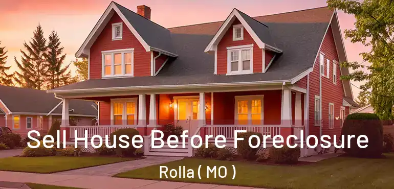  Sell House Before Foreclosure Rolla ( MO )