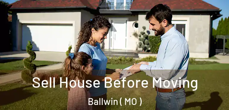  Sell House Before Moving Ballwin ( MO )