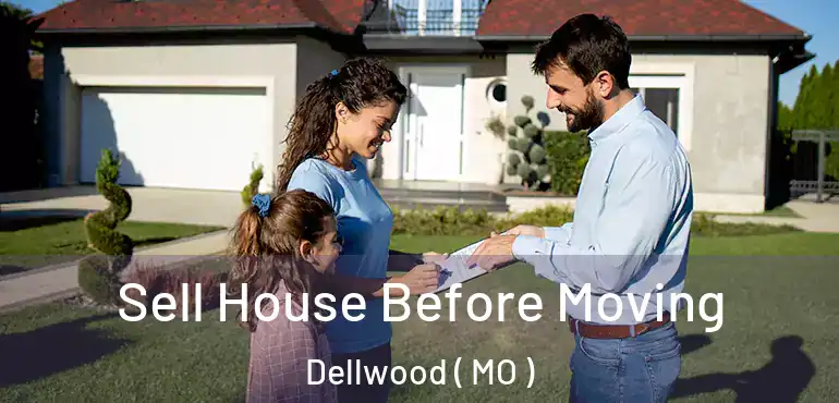  Sell House Before Moving Dellwood ( MO )
