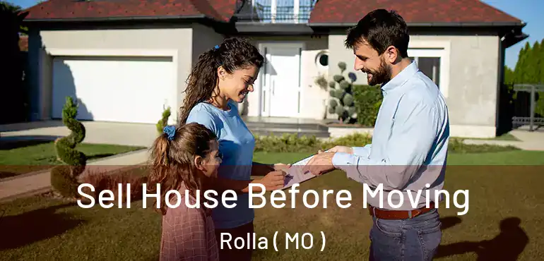  Sell House Before Moving Rolla ( MO )